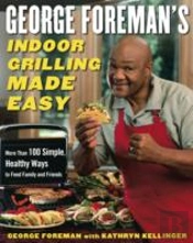 George Foreman'S Indoor Grilling Made Easy