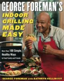 Bertrand.pt - George Foreman'S Indoor Grilling Made Easy