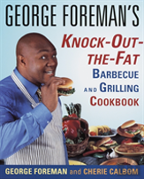 George Foreman'S Knock-Out-The-Fat Barbecue And Grilling Cookbook