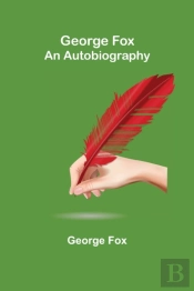 George Fox: An Autobiography