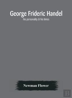 Bertrand.pt - George Frideric Handel; His Personality & His Times