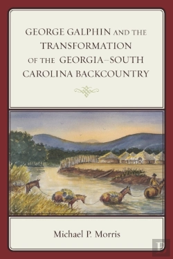 Bertrand.pt - George Galphin And The Transformation Of The Georgiaâ€“South Carolina Backcountry