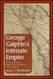 George Galphin'S Intimate Empire