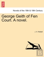 George Geith Of Fen Court. A Novel.