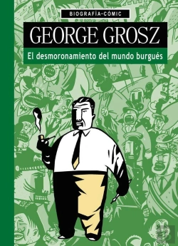 Bertrand.pt - George Grosz. El Desmoronamiento Del Mundo Burguéäs