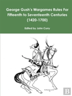 Bertrand.pt - George Gush'S Wargames Rules For Fifteenth To Seventeenth Centuries (1420-1700)