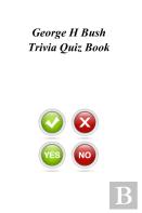 George H Bush Trivia Quiz Book