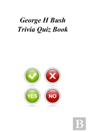 George H Bush Trivia Quiz Book