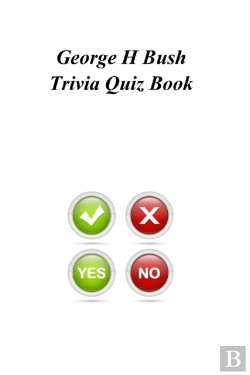 Bertrand.pt - George H Bush Trivia Quiz Book