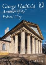George Hadfield: Architect Of The Federal City