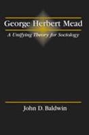 George Herbert Mead: A Unifying Theory For Sociology