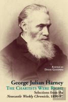 George Julian Harney: The Chartists Were Right: Selections From The Newcastle Weekly Chronicle Column, 1890-97