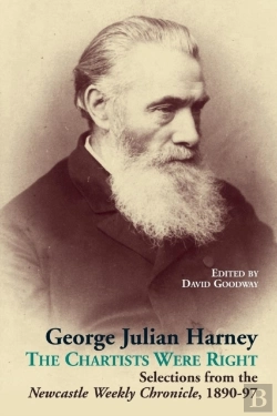 Bertrand.pt - George Julian Harney: The Chartists Were Right: Selections From The Newcastle Weekly Chronicle Column, 1890-97