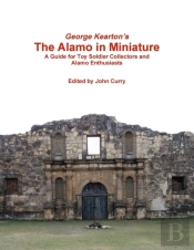 George Kearton'S The Alamo In Miniature A Guide For Toy Soldier Collectors And Alamo Enthusiasts