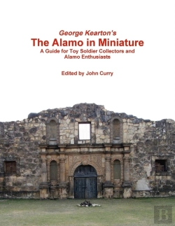 Bertrand.pt - George Kearton'S The Alamo In Miniature A Guide For Toy Soldier Collectors And Alamo Enthusiasts