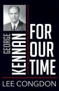 George Kennan For Our Time