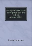 George Macdonald A Biographical And Critical Appreciation