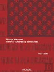 George Maciunas - Historia Burocracia Y Colectividad