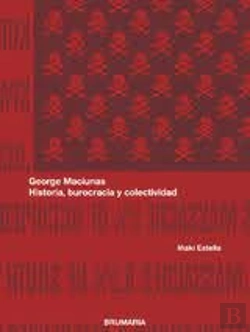 Bertrand.pt - George Maciunas - Historia Burocracia Y Colectividad