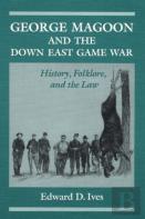 George Magoon And The Down East Game War