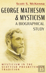 George Matheson And Mysticism-A Biographical Study