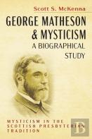 George Matheson And Mysticism-A Biographical Study