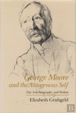 Bertrand.pt - George Moore And The Autogenous Self