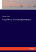 George Moore, Merchant And Philanthropist