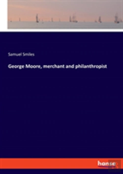 Bertrand.pt - George Moore, Merchant And Philanthropist