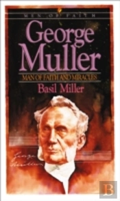 George Muller Â€“ Man Of Faith And Miracles