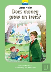 George Muller: Does Money Grow On Trees?