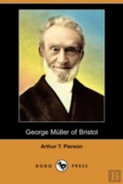 Bertrand.pt - George Muller Of Bristol And His Witness To A Prayer-Hearing God (Illustrated Edition) (Dodo Press)