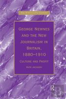 George Newnes And The New Journalism In Britain, 1880?1910