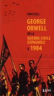 George Orwell ; De La Guerre Civile Espagnole À 1984