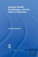 George Orwell, Doubleness, And The Value Of Decency