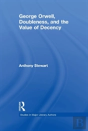 George Orwell, Doubleness, And The Value Of Decency