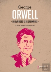 George Orwell ; Écrivain Des Gens Ordinaires