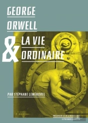 George Orwell Et La Vie Ordinaire