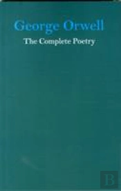 George Orwell The Complete Poetry