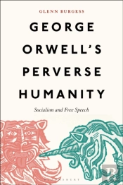 George Orwell'S Perverse Humanity