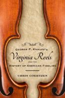 George P. Knauff'S Virginia Reels And The History Of American Fiddling