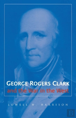 Bertrand.pt - George Rogers Clark And The War In The West