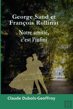 Bertrand.pt - George Sand Et François Rollinat, Notre Amitié, C'Est L'Infini