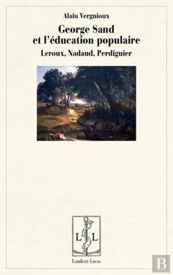 Bertrand.pt - George Sand Et L'Education Populaire - Leroux, Nadaud, Perdiguier