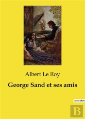 George Sand Et Ses Amis