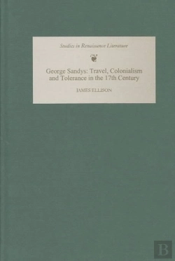 Bertrand.pt - George Sandys - Travel, Colonialism And Tolerance In The Seventeenth Century