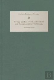 George Sandys - Travel, Colonialism And Tolerance In The Seventeenth Century