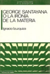 George Santayana O La Ironia De La Materia