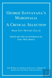 George Santayana'S Marginalia, A Critical Selection