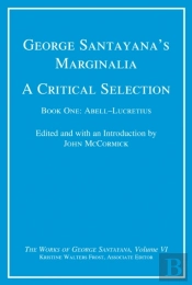 George Santayana'S Marginalia, A Critical Selection